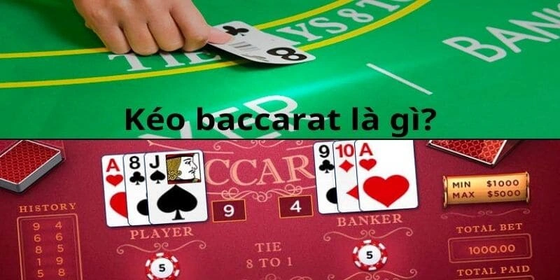 Giải nghĩa hoạt động kéo Baccarat