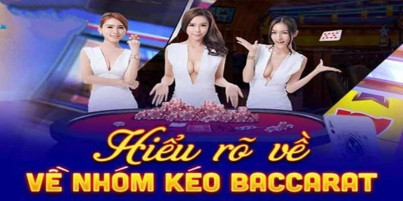 Khi nào bạn nên tham gia các nhóm kéo Baccarat?